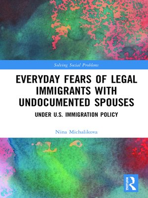 cover image of Everyday Fears of Legal Immigrants with Undocumented Spouses
